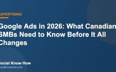 Digital Marketing Blog 2 Google Ads in 2026: What Canadian SMBs Need to Know Before It All Changes