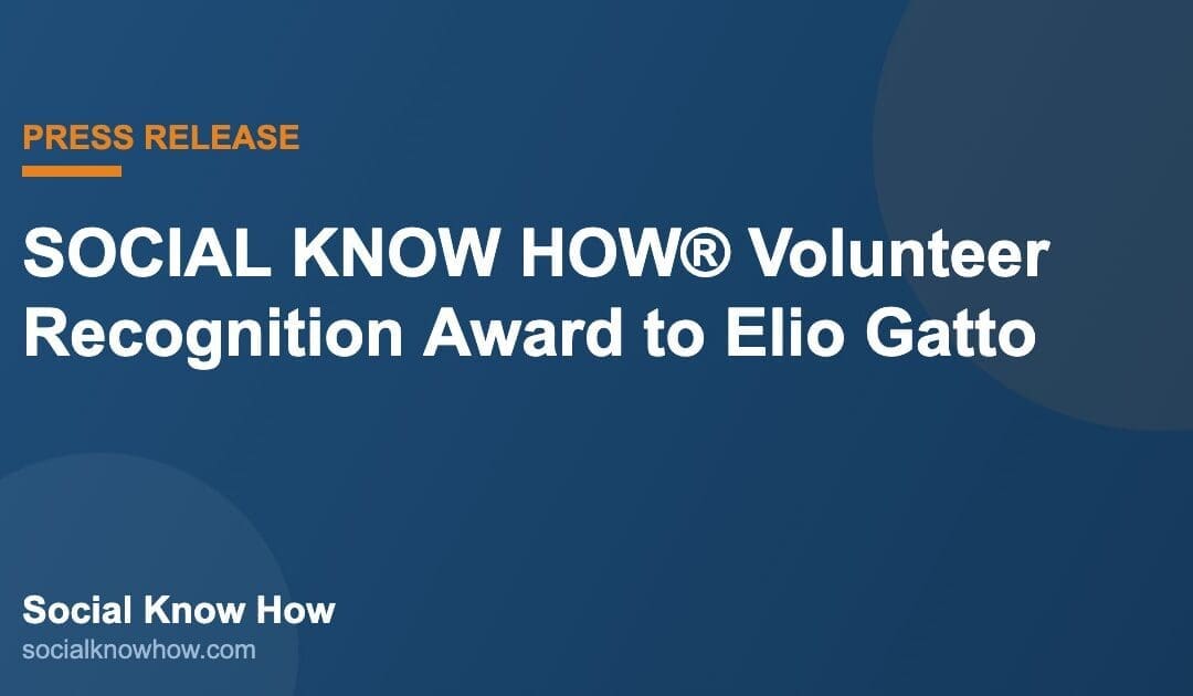 SOCIAL KNOW HOW® Volunteer Recognition Award to Elio Gatto | Social Know How