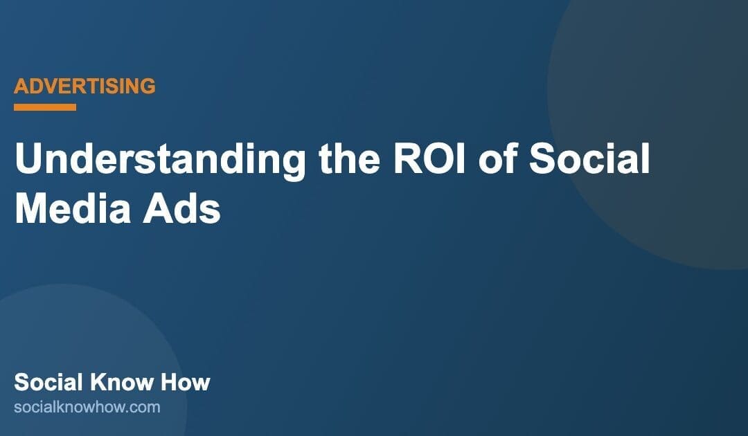 Understanding the ROI of Social Media Ads